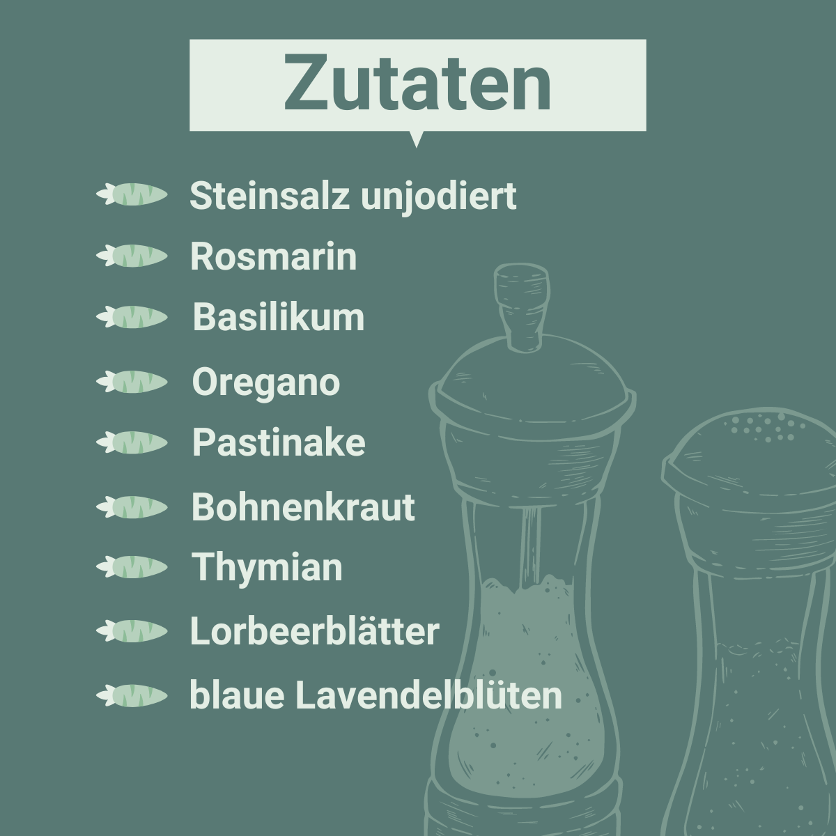 Grafik mit grünem Hintergrund. Überschrift „Zutaten“, darunter eine Liste mit: Steinsalz unjodiert, Rosmarin, Basilikum, Oregano, Pastinake, Bohnenkraut, Thymian, Lorbeerblätter, blaue Lavendelblüten. Rechts unten gezeichnete Pfeffer- und Salzmühle.
