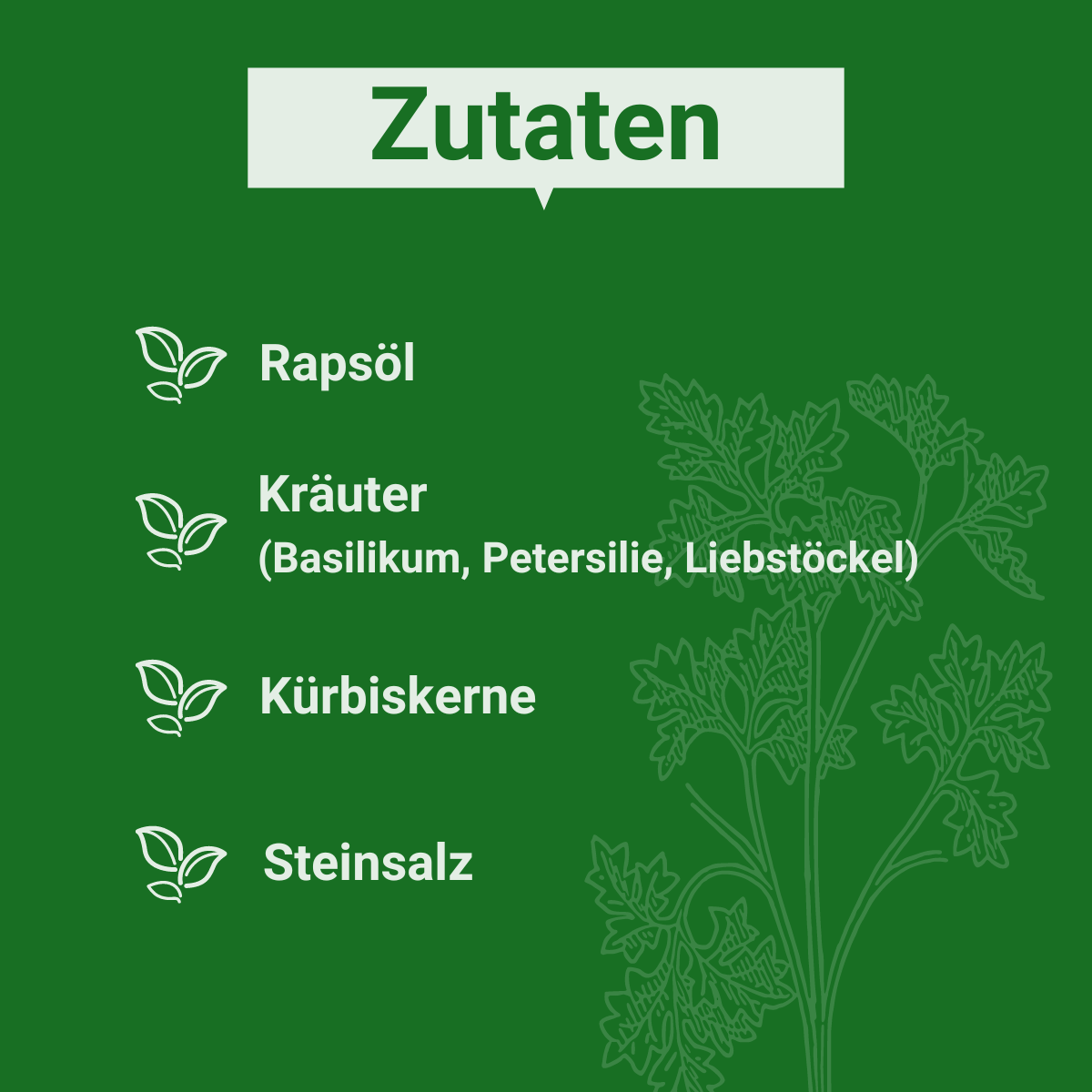Grafik auf der folgende Zutaten aufgeführt sind: Rapsöl, Kräuter wie Basilikum, Petersilie, Liebstöckel. Außerdem Kürbiskerne und Steinsalz