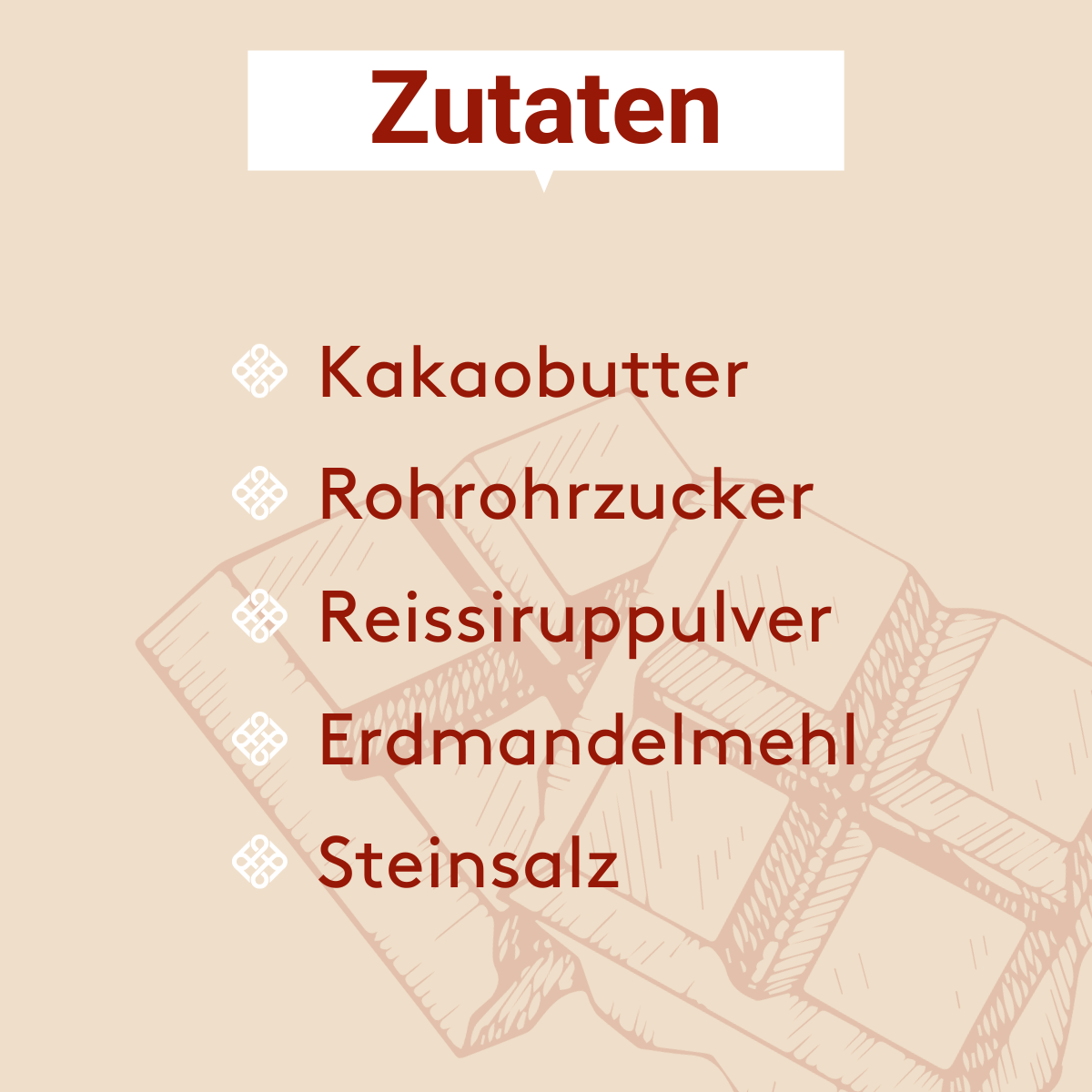 Zutatenliste der Schokolotta® Bianco:
- Kakaobutter
- Rohrohrzucker
- Reissiruppulver
- Erdmandelmehl
- Steinsalz