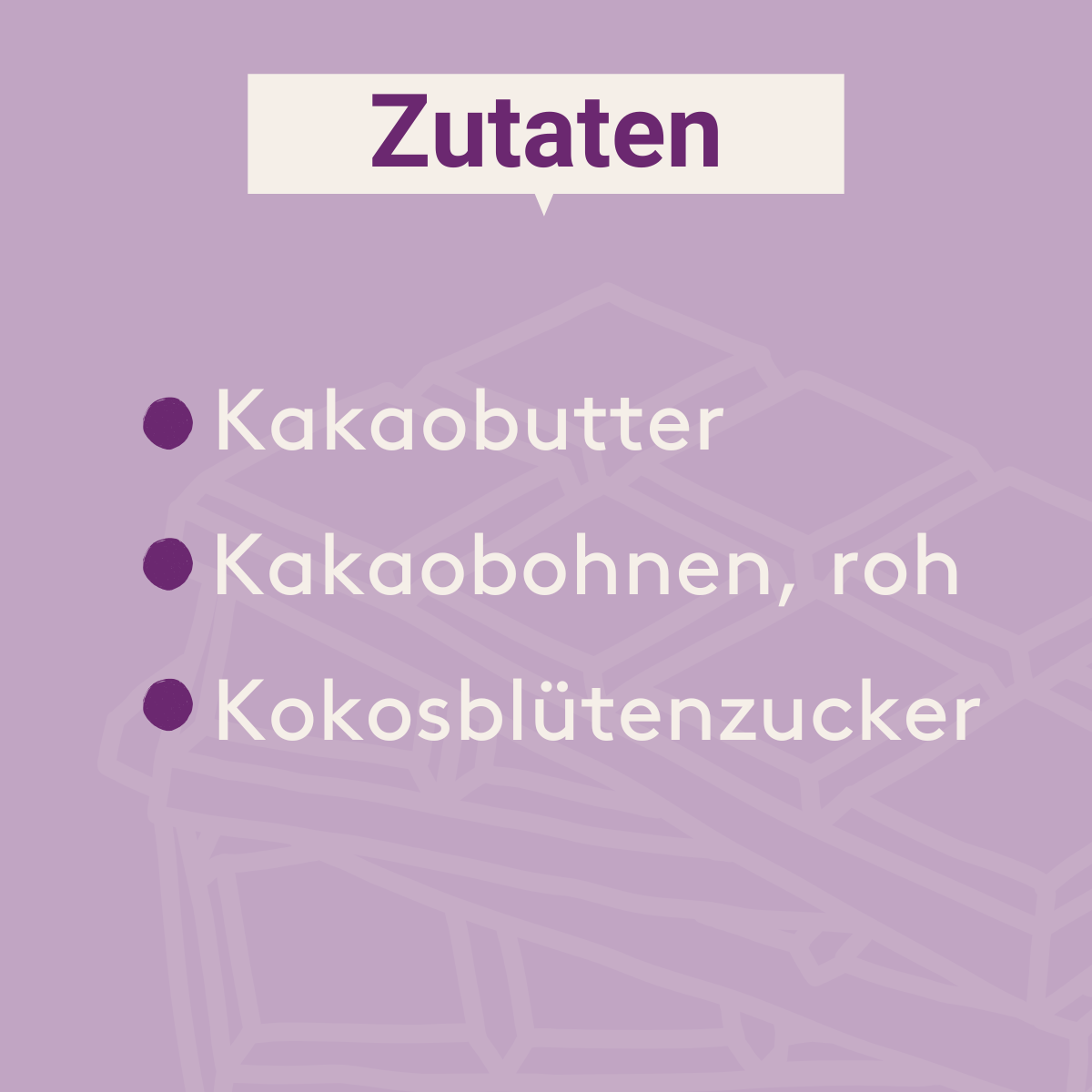 Grafik mit Zutaten der Wholy Bean Schokolade auf lila Hintergrund: Kakaobutter, rohe Kakaobohnen, Kokosblütenzucker. Im Hintergrund eine angedeutete Schokoladentafel als Linie.