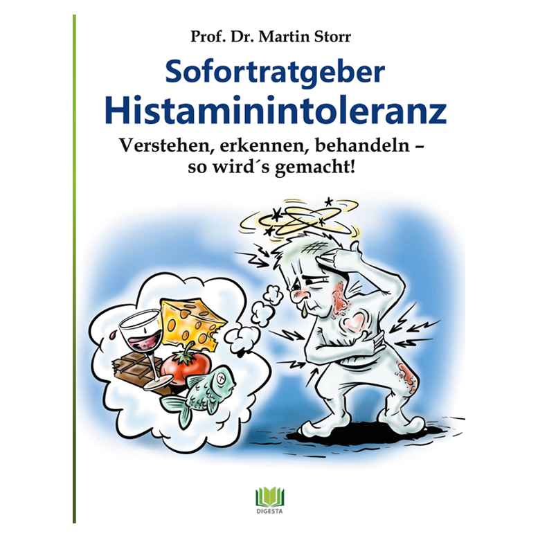 Cover des Buchs „Sofortratgeber Histaminintoleranz“ von Prof. Dr. Martin Storr. Titel in blauer Schrift, Untertitel: „Verstehen, erkennen, behandeln – so wird’s gemacht!“. Darunter eine gezeichnete Person mit Symptomen wie Hautausschlag und Schwindel, die an verschiedene Lebensmittel wie Käse, Tomate, Fisch, Rotwein und Schokolade denkt. Unten das Verlagslogo von DIGESTA.
