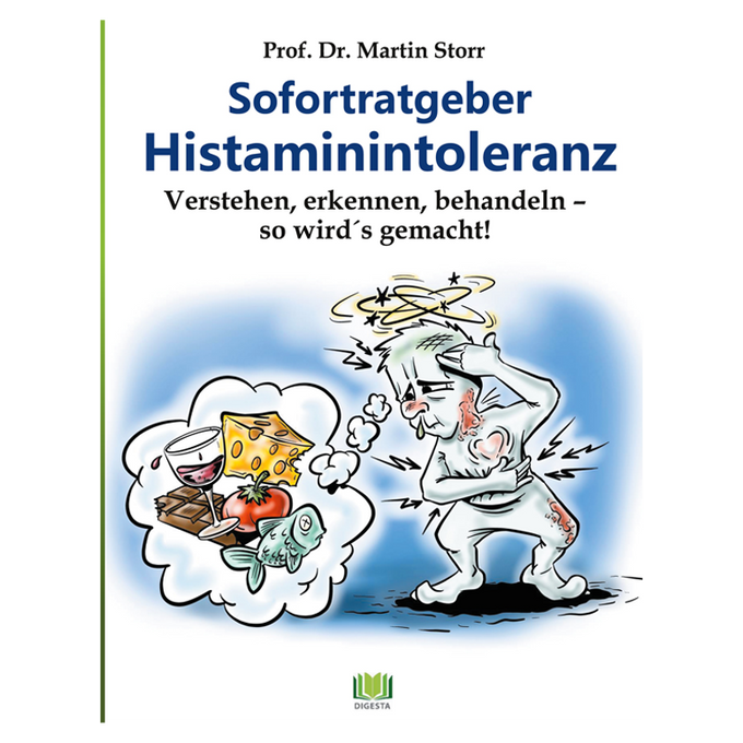 Cover des Buchs „Sofortratgeber Histaminintoleranz“ von Prof. Dr. Martin Storr. Titel in blauer Schrift, Untertitel: „Verstehen, erkennen, behandeln – so wird’s gemacht!“. Darunter eine gezeichnete Person mit Symptomen wie Hautausschlag und Schwindel, die an verschiedene Lebensmittel wie Käse, Tomate, Fisch, Rotwein und Schokolade denkt. Unten das Verlagslogo von DIGESTA.