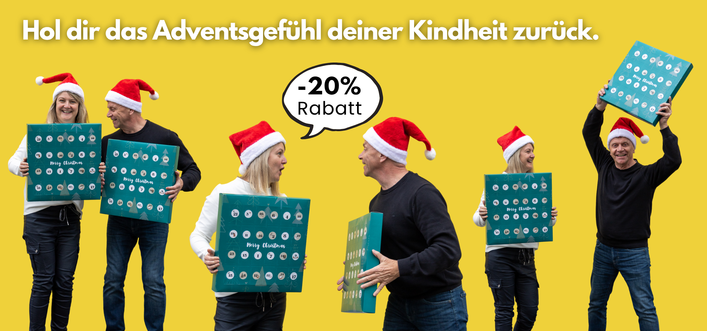 Translation missing: de.Zwei Erwachsene mit Weihnachtsmützen halten große türkisfarbene Adventskalender vor einem gelben Hintergrund. Mehrere fröhliche Posen nebeneinander angeordnet. Oben steht der Satz „Hol dir das Adventsgefühl deiner Kindheit zurück.“ Daneben eine Sprechblase mit „-20% Rabatt“