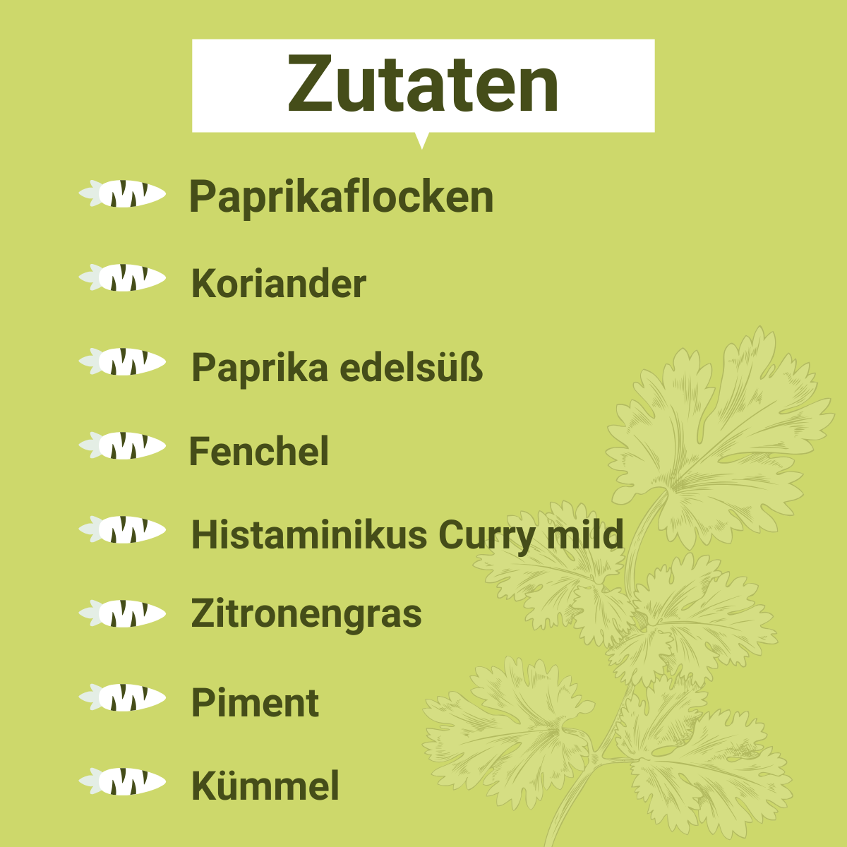 Grafik mit der Überschrift „Zutaten“ und einer Liste: Paprikaflocken, Koriander, Paprika edelsüß, Fenchel, Histaminikus Curry mild, Zitronengras, Piment, Kümmel. 
