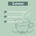 Grafik mit mintgrünem Hintergrund. Oben mittig die Überschrift „Zutaten“ in einem dunkelgrünen Balken. Darunter eine Zutatenliste mit drei Einträgen, jeweils begleitet von einem stilisierten Blatt-Symbol: Frauenmantelkraut, Rooibos grün, Kamilleblüten. Rechts unten eine gezeichnete Teetasse mit Unterteller, aus der stilisierter Dampf aufsteigt.